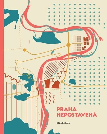 Praha nepostavená Praha nepostavená