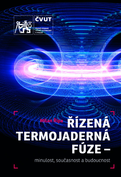 Řízená termojaderná fúze - minulost, současnost a budoucnost Řízená termojaderná fúze - minulost, současnost a budoucnost