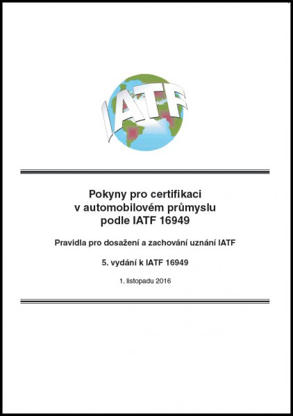 Pokyny pro certifikaci v automobilovém průmyslu podle IATF 16949 Pokyny pro certifikaci v automobilovém průmyslu podle IATF 16949