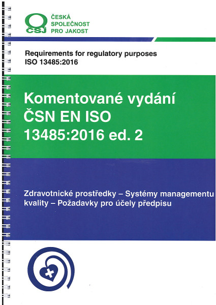 Komentované vydání ČSN EN ISO 13485:2016 ed. 2 Komentované vydání ČSN EN ISO 13485:2016 ed. 2