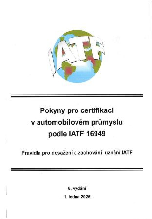 Pokyny pro certifikaci v automobilovém průmyslu podle IATF 16949 (6.vydání) Pokyny pro certifikaci v automobilovém průmyslu podle IATF 16949 (6.vydání)