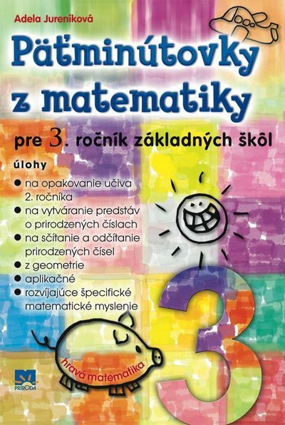 Päťminútovky z matematiky pre 3. ročník ZŠ Päťminútovky z matematiky pre 3. ročník ZŠ