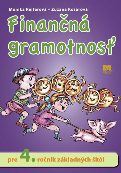 Finančná gramotnosť pre 4. ročník základných škôl Finančná gramotnosť pre 4. ročník základných škôl