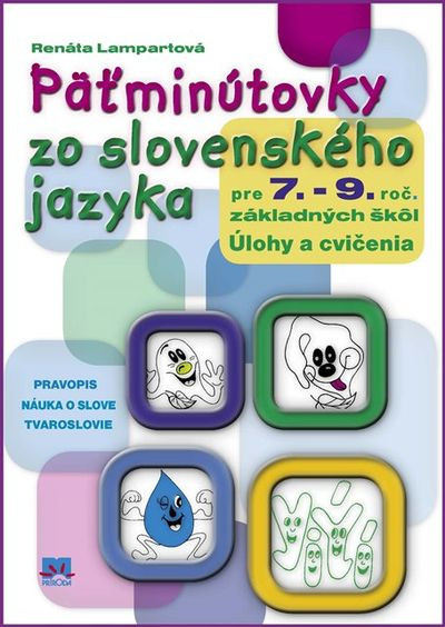Päťminútovky zo slovenského jazyka pre 7.- 9. ročník základných škôl Päťminútovky zo slovenského jazyka pre 7.- 9. ročník základných škôl