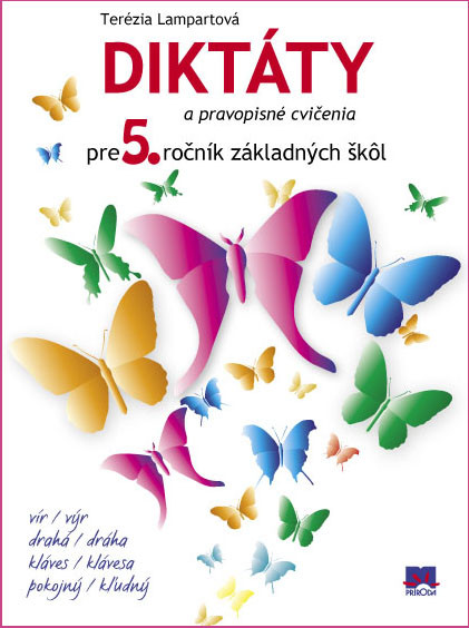 Diktáty a pravopisné cvičenia pre 5. ročník základných škôl Diktáty a pravopisné cvičenia pre 5. ročník základných škôl