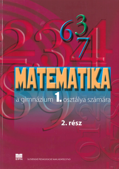 Matematika pre 1. ročník gymnázií s VJM, 2. časť Matematika pre 1. ročník gymnázií s VJM, 2. časť