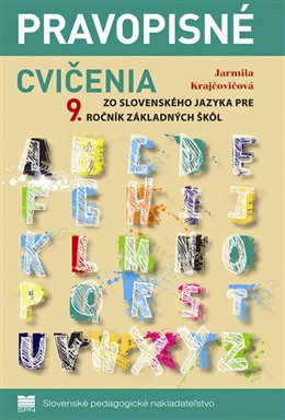 Pravopisné cvičenia zo slovenského jazyka pre 9. roční základných škôl Pravopisné cvičenia zo slovenského jazyka pre 9. roční základných škôl