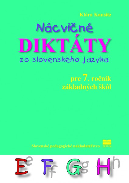 Nácvičné diktáty zo slovenského jazyka pre 7. ročník základných škôl Nácvičné diktáty zo slovenského jazyka pre 7. ročník základných škôl