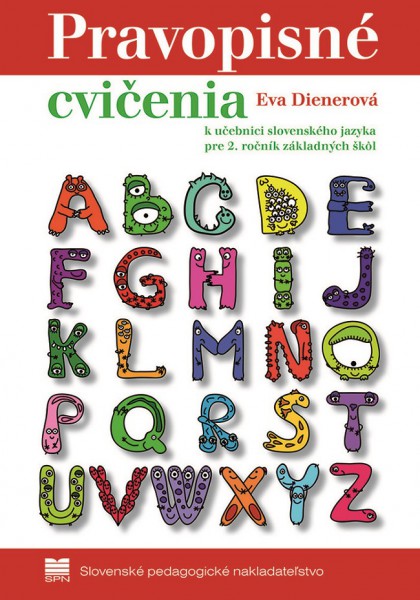 Pravopisné cvičenia k učebnici slovenského jazyka pre 2. ročník základných škôl Pravopisné cvičenia k učebnici slovenského jazyka pre 2. ročník základných škôl