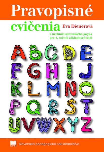 Pravopisné cvičenia k učebnici slovenského jazyka pre 4. ročník základných škôl Pravopisné cvičenia k učebnici slovenského jazyka pre 4. ročník základných škôl