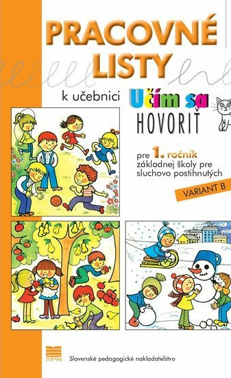 Pracovné listy k učebnici Učím sa hovoriť pre 1. ročník ZŠ pre žiakov so sluchovým postihnutím Pracovné listy k učebnici Učím sa hovoriť pre 1. ročník ZŠ pre žiakov so sluchovým postihnutím