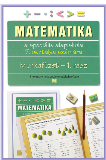 Pracovný zošit z matematiky pre 7. ročník ŠZŠ s VJM, 1. časť Pracovný zošit z matematiky pre 7. ročník ŠZŠ s VJM, 1. časť