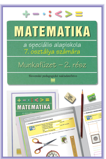 Pracovný zošit z matematiky pre 7. ročník ŠZŠ s VJM, 2. časť Pracovný zošit z matematiky pre 7. ročník ŠZŠ s VJM, 2. časť