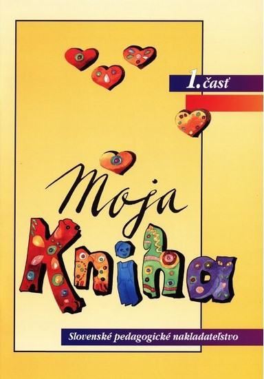 Moja kniha - Šlabikár pre 1. ročník ŠZŠ (A), 1. časť Moja kniha - Šlabikár pre 1. ročník ŠZŠ (A), 1. časť