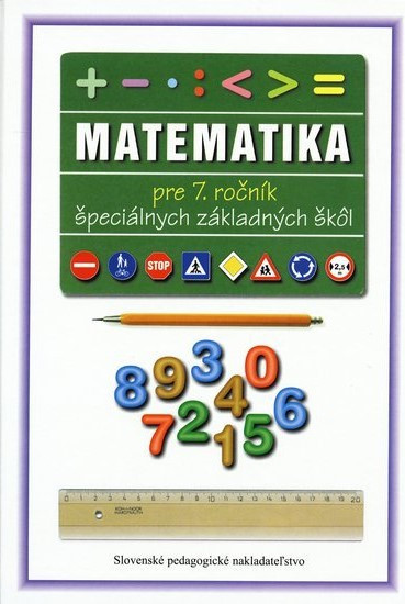Matematika pre 7. ročník ŠZŠ Matematika pre 7. ročník ŠZŠ