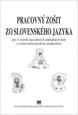 Pracovný zošit zo slovenského jazyka pre 4. ročník ŠZŠ s VJM Pracovný zošit zo slovenského jazyka pre 4. ročník ŠZŠ s VJM