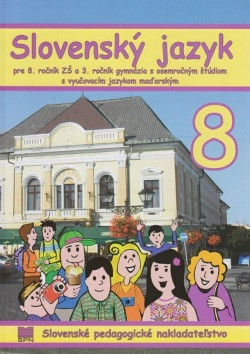 Slovenský jazyk pre 8. ročník ZŠ a 3. ročník gymnázia s osemročným štúdiom s VJM