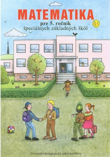 Matematika pre 5. ročník ŠZŠ Matematika pre 5. ročník ŠZŠ