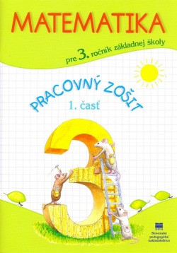 Matematika pre 3. ročník ZŠ, 1. časť - pracovný zošit