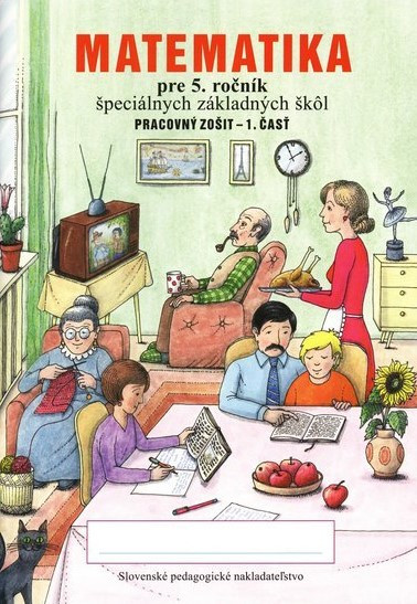 Matematika pre 5.ročník ŠZŠ - 1.časť Matematika pre 5.ročník ŠZŠ - 1.časť