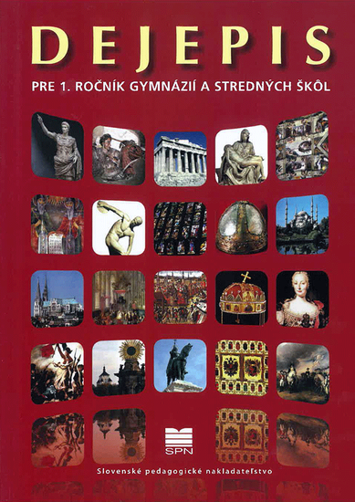 Dejepis pre 1. ročník gymnázií a stredných škôl Dejepis pre 1. ročník gymnázií a stredných škôl