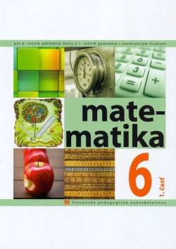Matematika pre 6. ročník ZŠ, 1. časť, Učebnica Matematika pre 6. ročník ZŠ, 1. časť, Učebnica
