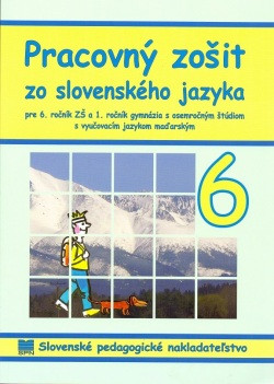 Pracovný zošit zo slovenského jazyka pre 6. ročník ZŠ s vyučovacím jazykom maďarským