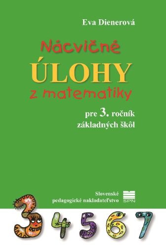 Nácvičné úlohy z matematiky pre 3. ročník základných škôl (2.vyd.) Nácvičné úlohy z matematiky pre 3. ročník základných škôl (2.vyd.)