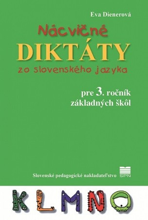 Nácvičné diktáty zo slovenského jazyka pre 3. ročník základných škôl Nácvičné diktáty zo slovenského jazyka pre 3. ročník základných škôl