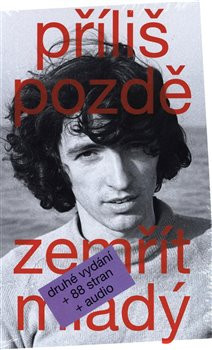 Příliš pozdě zemřít mladý Příliš pozdě zemřít mladý
