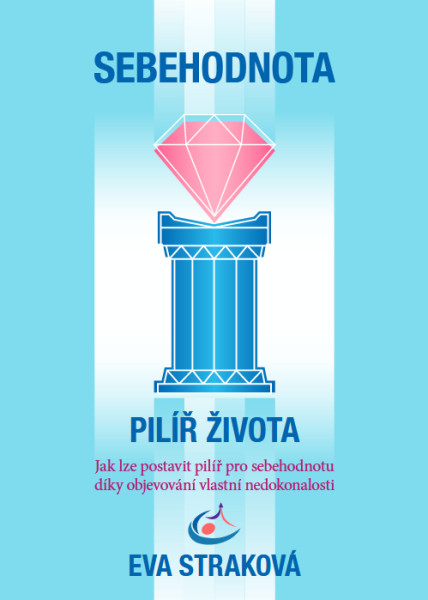 Sebehodnota – Pilíř života Sebehodnota – Pilíř života