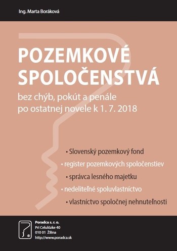 Pozemkové spoločenstvá bez chýb, pokút a penále po ostatnej novele k 1.7.2018 Pozemkové spoločenstvá bez chýb, pokút a penále po ostatnej novele k 1.7.2018