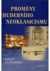 Proměny hudebního neoklasicismu Proměny hudebního neoklasicismu