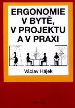 Ergonomie v bytě, v projektu a v praxi Ergonomie v bytě, v projektu a v praxi