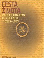 Cesta života Rabi Jehuda Leva ben Becalel (kol. 1525–1609) Cesta života Rabi Jehuda Leva ben Becalel (kol. 1525–1609)