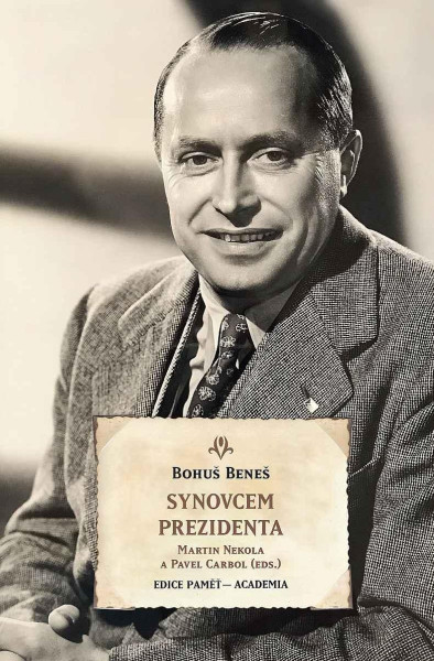 Synovcem prezidenta - Paměti Bohuše Bene Synovcem prezidenta - Paměti Bohuše Bene