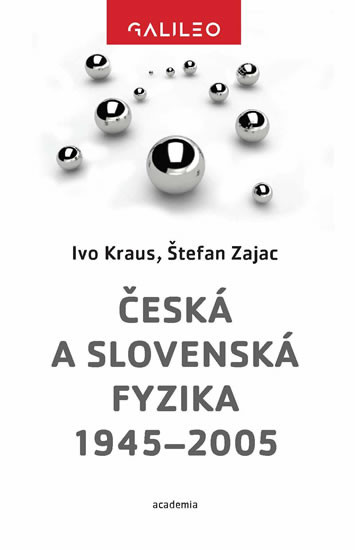 Česká a slovenská fyzika 1945-2005 Česká a slovenská fyzika 1945-2005