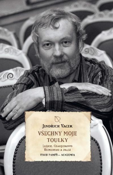 Všechny moje toulky - Lužice, Ceauseskova, Rumunsko a další Všechny moje toulky - Lužice, Ceauseskova, Rumunsko a další
