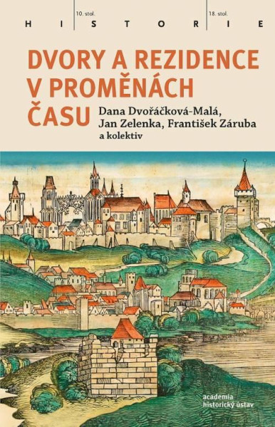 Dvory a rezidence v proměnách času Dvory a rezidence v proměnách času