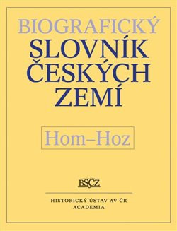 Biografický slovník českých zemí (Hom–Hoz) 26.díl Biografický slovník českých zemí (Hom–Hoz) 26.díl