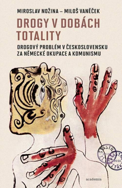 Drogy v dobách totality - Drogový problém v Československu za německé okupace a komunismu Drogy v dobách totality - Drogový problém v Československu za německé okupace a komunismu