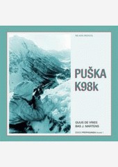 Puška K98k - OBRAZOVÁ HISTORIE NEJSLAVNĚJŠÍ PUŠKY 2. SVĚTOVÉ VÁLKY Puška K98k - OBRAZOVÁ HISTORIE NEJSLAVNĚJŠÍ PUŠKY 2. SVĚTOVÉ VÁLKY