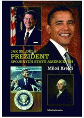 Jak se „dělá“ prezident Spojených států amerických