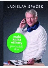 Malá kniha etikety pro každý den Malá kniha etikety pro každý den