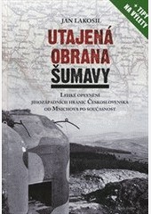 Utajená obrana Šumavy Utajená obrana Šumavy