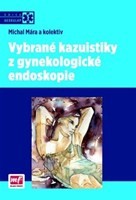 Vybrané kazuistiky z gynekologické endoskopie Vybrané kazuistiky z gynekologické endoskopie