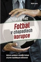 Fotbal v chapadlech korupce Fotbal v chapadlech korupce