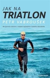 Jak na triatlon Jak na triatlon