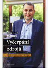 Vyčerpání zdrojů - Skvěle prodejný mýtus Vyčerpání zdrojů - Skvěle prodejný mýtus