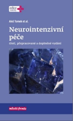 Neurointenzivní péče - 3. přepracované a doplněné vydání Neurointenzivní péče - 3. přepracované a doplněné vydání